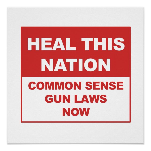 Heal This Nation - Common Sense Gun Laws Now! Poster (Front)