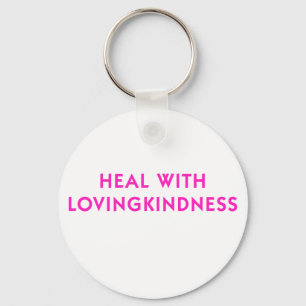 Heal with Lovingkindness Keychain