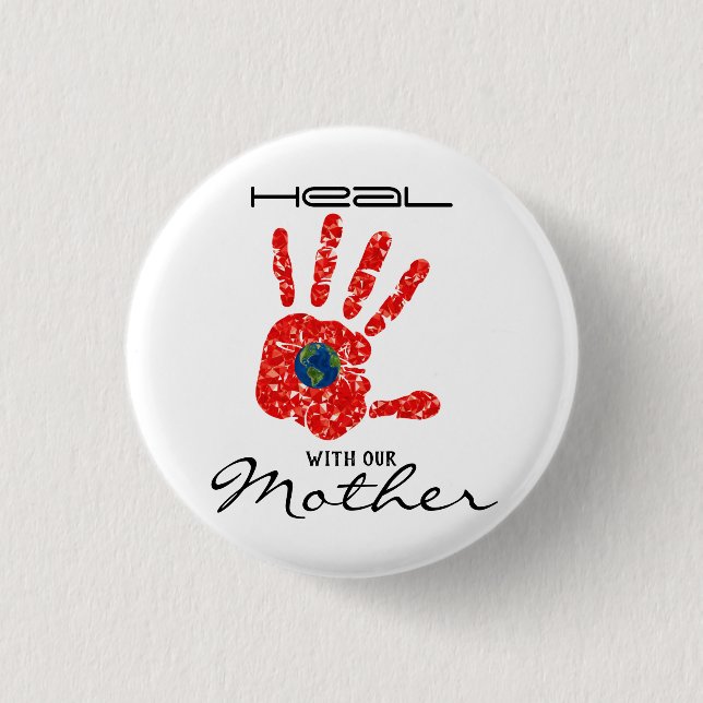 Heal With Our Mother Earth MMIW White 1 Inch Round Button (Front)