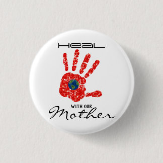 Heal With Our Mother Earth MMIW White 1 Inch Round Button