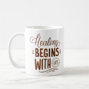 healing begins with us coffee mug