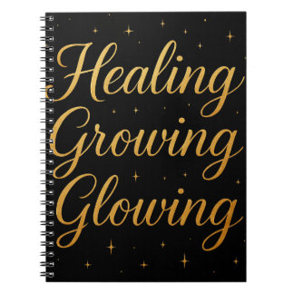 Healing, Growing, And Glowing Notebook