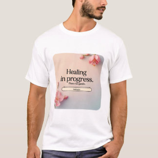 Healing in progress T-Shirt