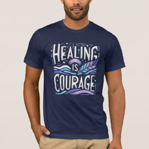 Healing is courage  T-Shirt