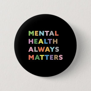 Health Always Problems Therapy Counseling Awarenes 2 Inch Round Button