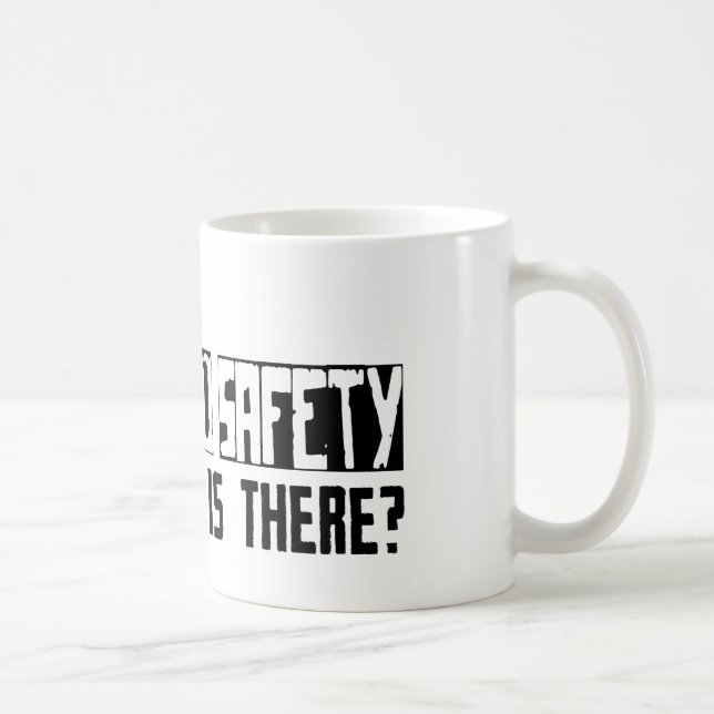 Health and Safety What Else Is There? Coffee Mug (Right)