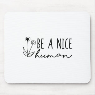 Health Awareness Be A Nice Human Mouse Pad