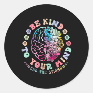 Health Awareness Be Kind To Your Mind End The Stig Classic Round Sticker