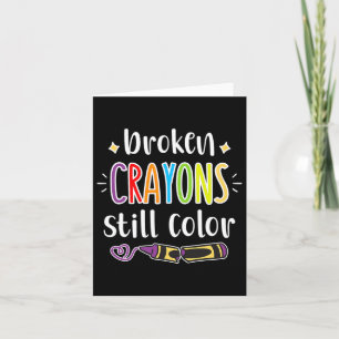 Health Awareness Broken Crayons Still Colour Card