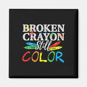 Health Awareness Broken Crayons Still Colour  Magnet