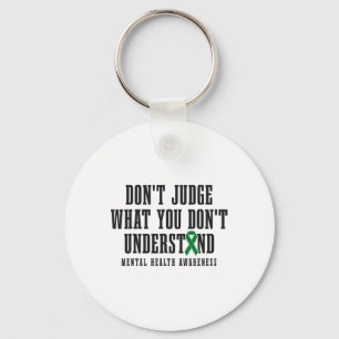 Health Awareness Don't Judge What You Dont Underst Keychain