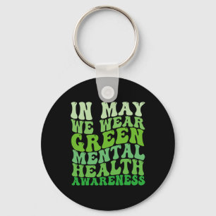 Health Awareness In May We Wear Green Mental Healt Keychain