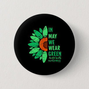 Health Awareness In May We Wear Green Sunflower  2 Inch Round Button