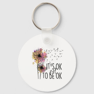 Health Awareness Its Ok Not To Be Ok Dandelion Flo Keychain