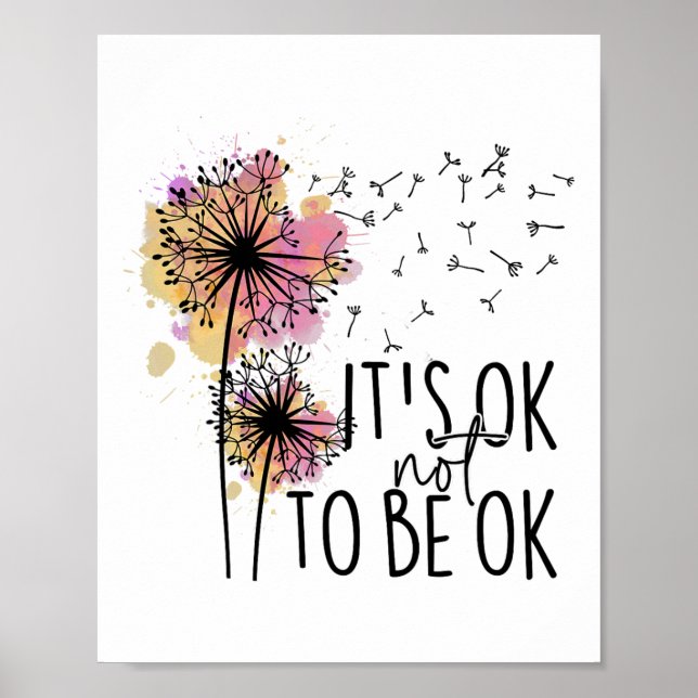 Health Awareness Its Ok Not To Be Ok Dandelion Flo Poster (Front)