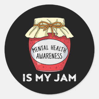 Health Awareness Mental Health Is My Jam  Classic Round Sticker