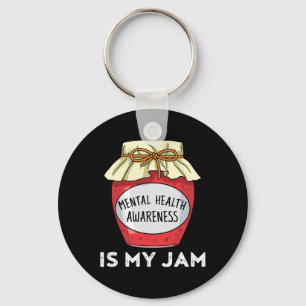Health Awareness Mental Health Is My Jam  Keychain