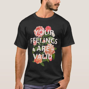Health Awareness Month Your Feelings Are Valid 1  T-Shirt
