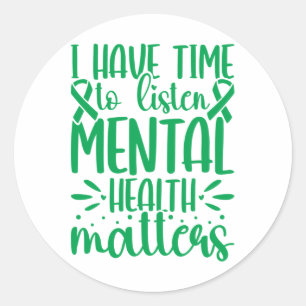 Health Awareness Problems I Have Time To Listen  Classic Round Sticker