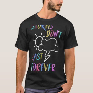 Health Awareness Rainbow Quote Storms Don't Last  T-Shirt
