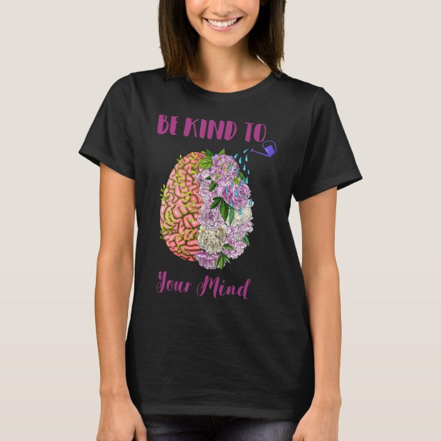 Health Awareness Self Care Be Kind To Your Mind 1  T-Shirt (Front)