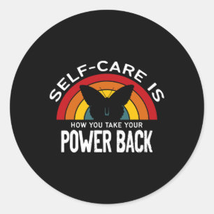Health Awareness Self Care Is Taking Your Power Ba Classic Round Sticker