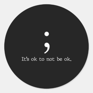Health Awareness Semicolon Quote Gift Classic Round Sticker