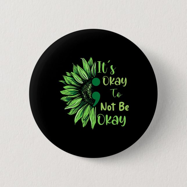 Health Awareness Sunflower Its Okay To Not Be Okay 2 Inch Round Button (Front)