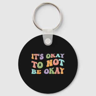 Health Awareness Sunflower Its Okay To Not Be Okay Keychain