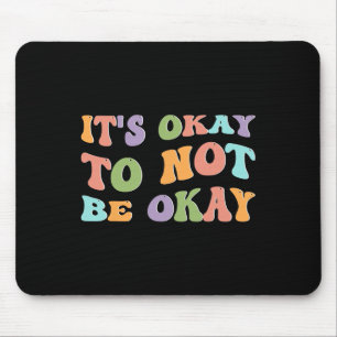 Health Awareness Sunflower Its Okay To Not Be Okay Mouse Pad