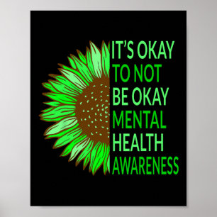 Health Awareness Sunflower Its Okay To Not Be Okay Poster