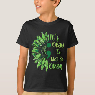 Health Awareness Sunflower Its Okay To Not Be Okay T-Shirt