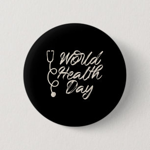 Health Awareness, World Health Day Tee, Nurse 2 Inch Round Button