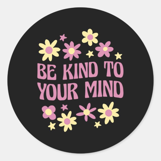 Health Be Kind To Your Mind  Classic Round Sticker (Front)