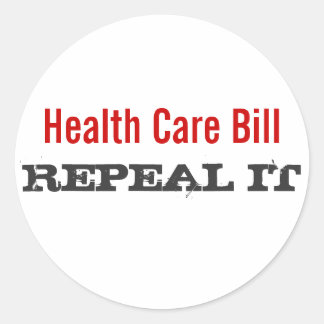 Health Care Bill - REPEAL IT Classic Round Sticker