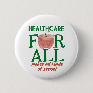 Health Care for All Makes All Kinds of Sense 2 Inch Round Button