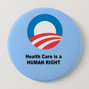 Health Care is a human right 4 Inch Round Button