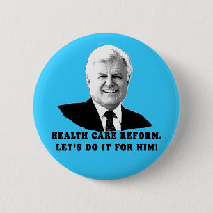 Health Care Reform Let's do it for Ted Kennedy 2 Inch Round Button