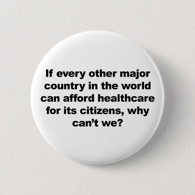 Health care, why can't we? 2 inch round button (Front)