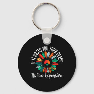 Health If It Costs You Your Peace Its Too Expensiv Keychain