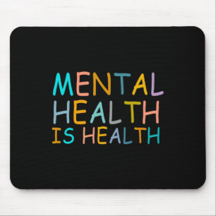 Health Is Health Awareness Of Mental Health For Wo Mouse Pad