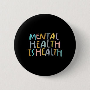 Health Is Health Raise Awareness Of Mental Health 2 Inch Round Button