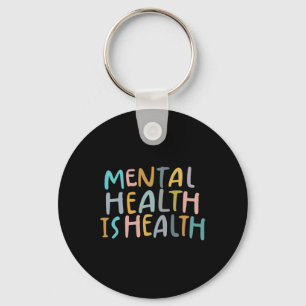 Health Is Health Raise Awareness Of Mental Health Keychain