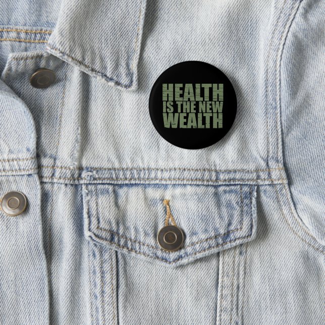Health is the new wealth 2 inch round button (In Situ)
