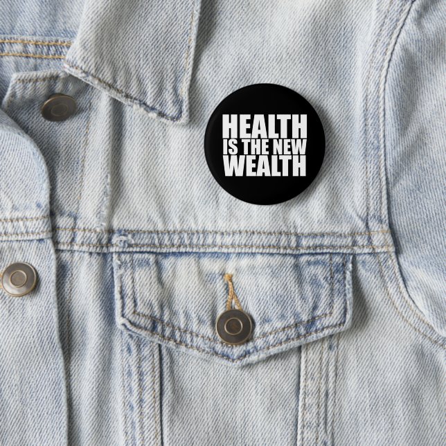 Health is the new wealth 2 inch round button (In Situ)