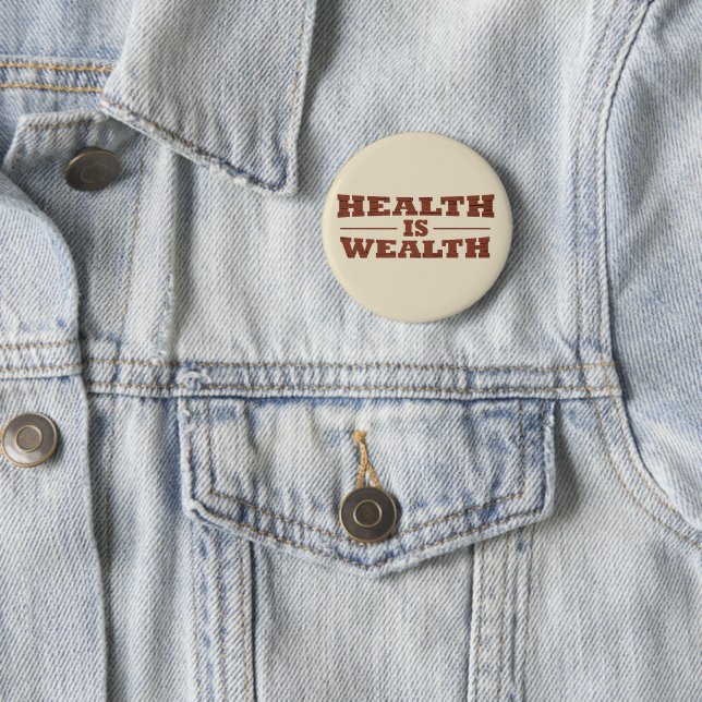 Health is wealth 2 inch round button (In Situ)