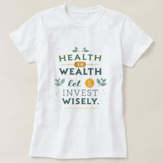 Health is Wealth - Invest Wisely Typography Design T-Shirt