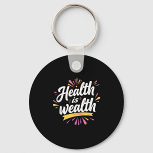 Health Is Wealth _ Motivational Quote Design Keychain