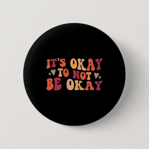 Health - Its Ok To Not Be Ok  2 Inch Round Button