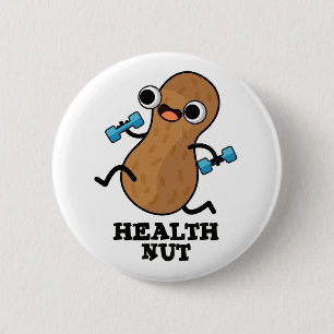 Health Nut Funny Exercise Peanut Pun  2 Inch Round Button